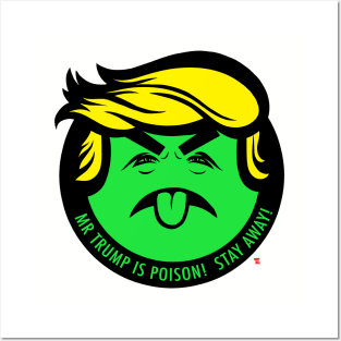 MR TRUMP IS POISON! STAY AWAY Posters and Art